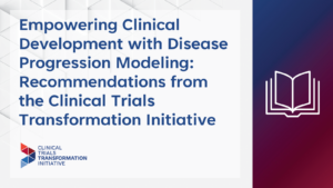 CTTI Publication Provides Recommendations for Disease Progression Modeling in Medical Product Development